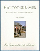 DES EMPREINTES DE LA MEMOIRE AU SOUFFLE DE L'AVENIR - Hautot-sur-Mer , Petit Appeville , Pourville - Seine-maritime - Normandie